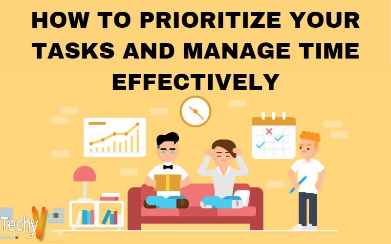 How To Prioritize Your Tasks And Manage Time Effectively