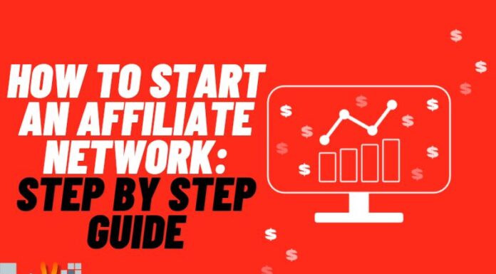 How To Start An Affiliate Network: Step By Step Guide