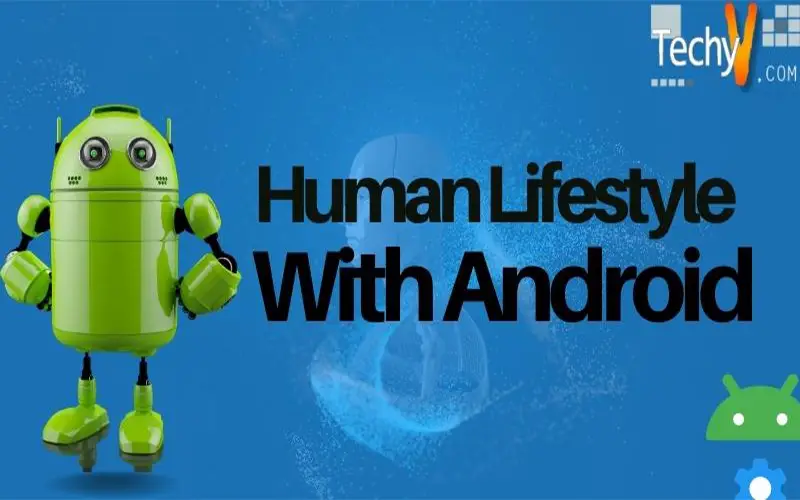 Human Lifestyle With Android