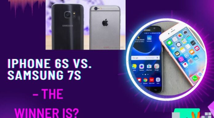 IPhone 6s vs. Samsung 7s – The Winner is?