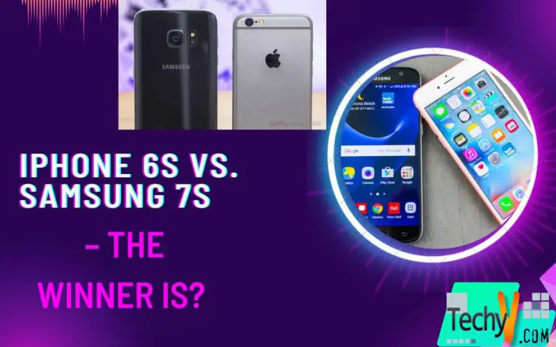 IPhone 6s vs. Samsung 7s - The Winner is?