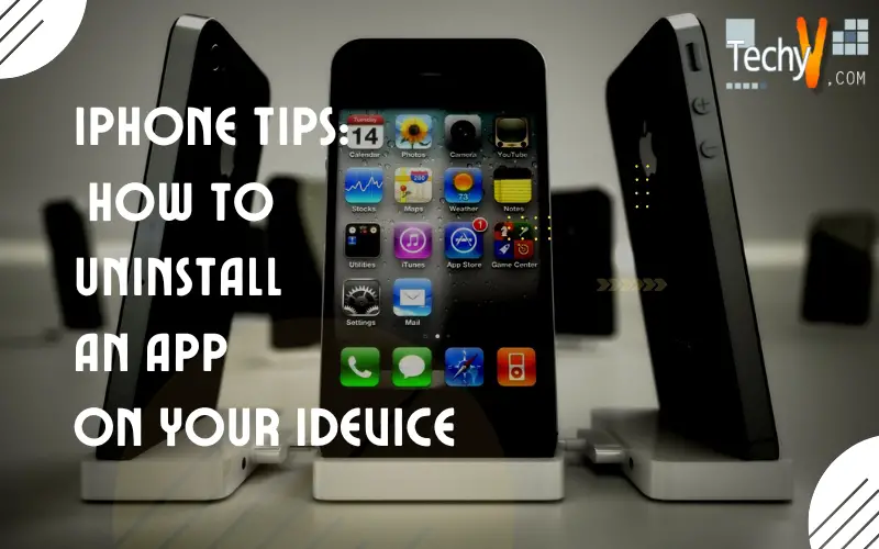 IPhone Tips: How To Uninstall An App On Your IDevice