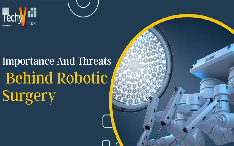 Importance And Threats Behind Robotic Surgery