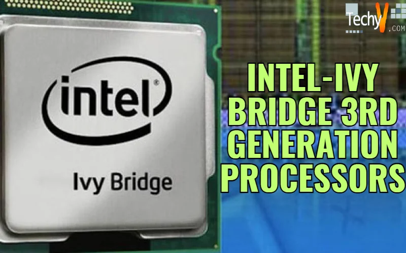 Intel-Ivy Bridge 3rd Generation Processors