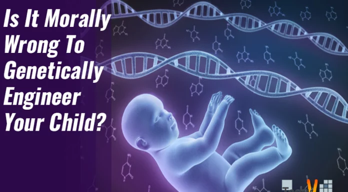 Is It Morally Wrong To Genetically Engineer Your Child?