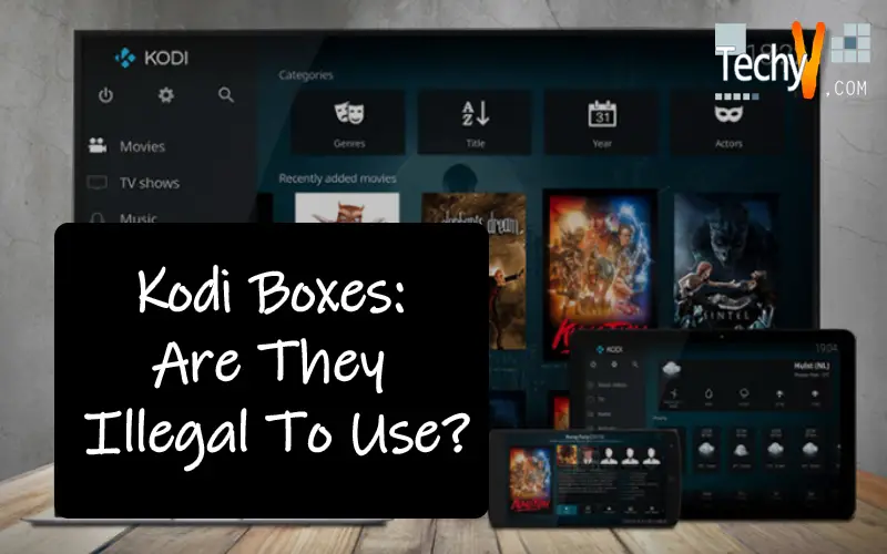 Kodi Boxes: Are They Illegal To Use?