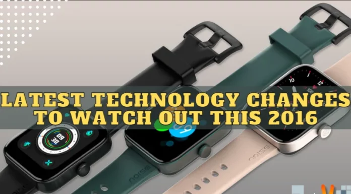 Latest Technology Changes to Watch Out this 2016