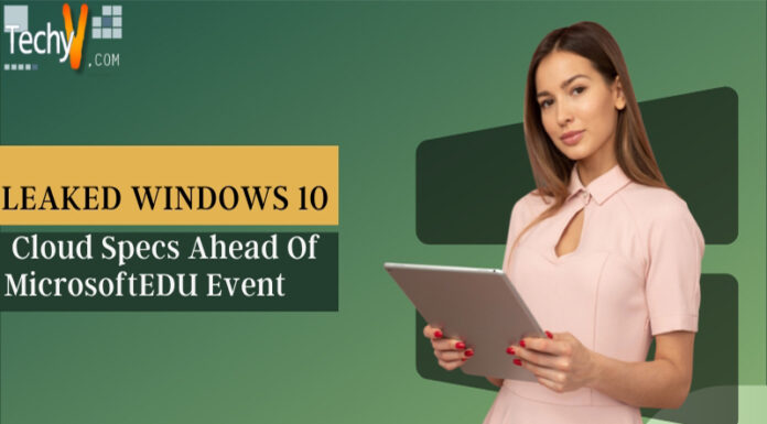 Leaked Windows 10 Cloud Specs Ahead Of MicrosoftEDU Event