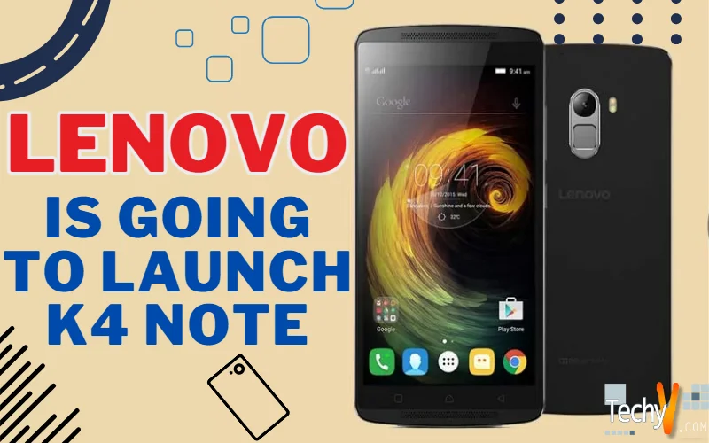 Lenovo Is Going To Launch K4 Note