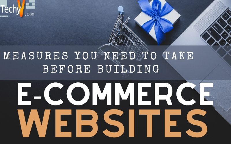 Measures You Need to take Before Building An E-commerce Website