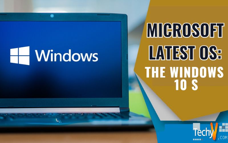 Microsoft’s Latest OS: The Windows 10 S