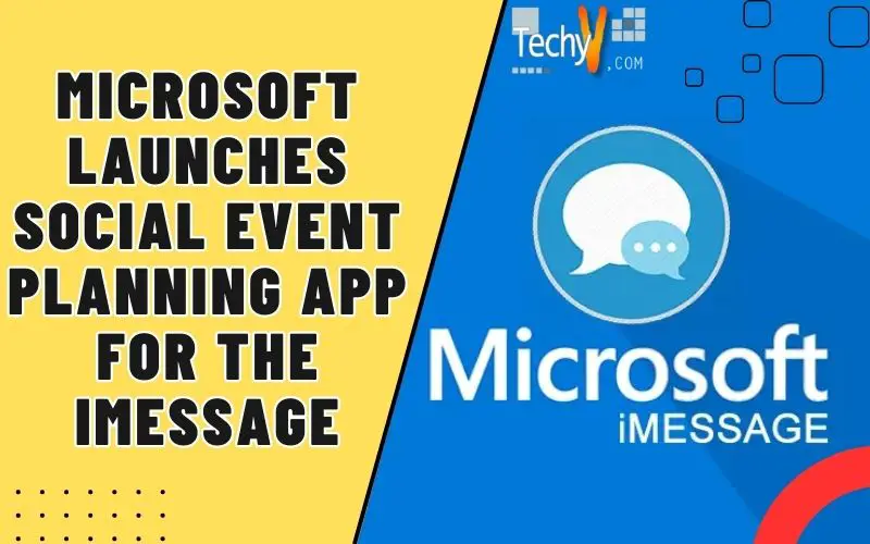 Microsoft Launches Social Event Planning App For The IMessage