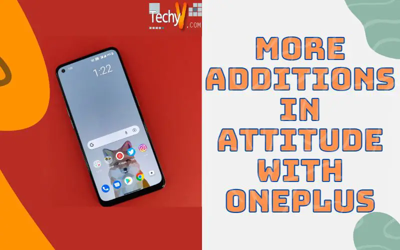 More Additions In Attitude With OnePlus