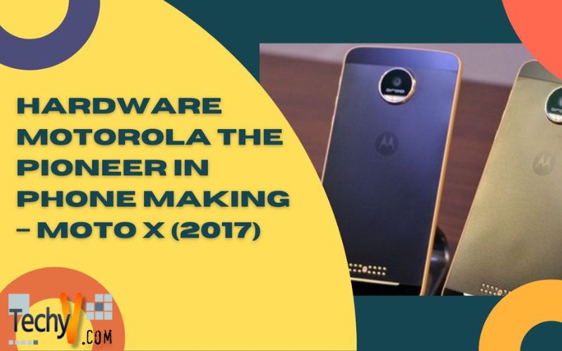 Motorola The Pioneer In Phone Making - Moto X (2017)