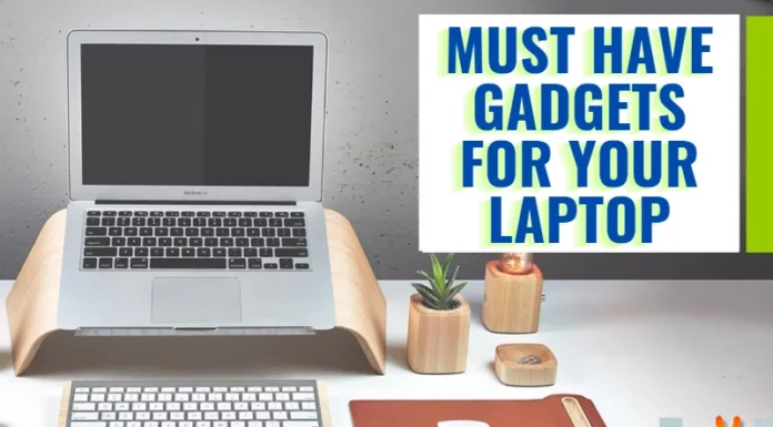 Must Have Gadgets For Your Laptop