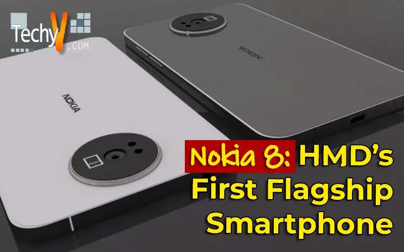 Nokia 8: HMD’s First Flagship Smartphone