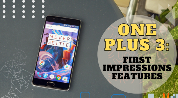 One Plus 3: First Impressions Features