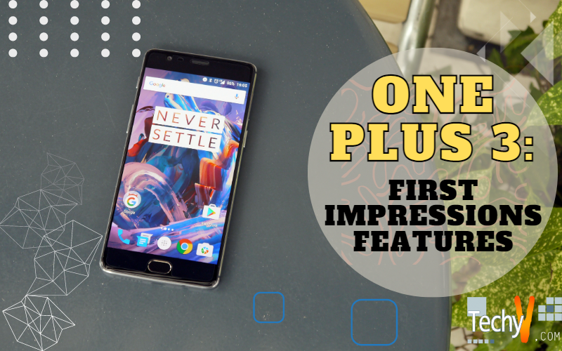 One Plus 3: First Impressions Features