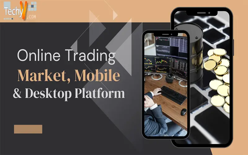 Online Trading Market, Mobile & Desktop Platform
