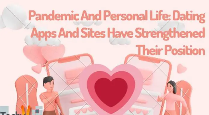 Pandemic And Personal Life: Dating Apps And Sites Have Strengthened Their Position