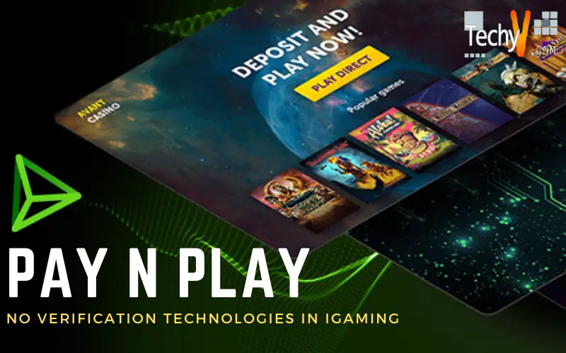 Pay N Play No Verification Technologies In IGaming