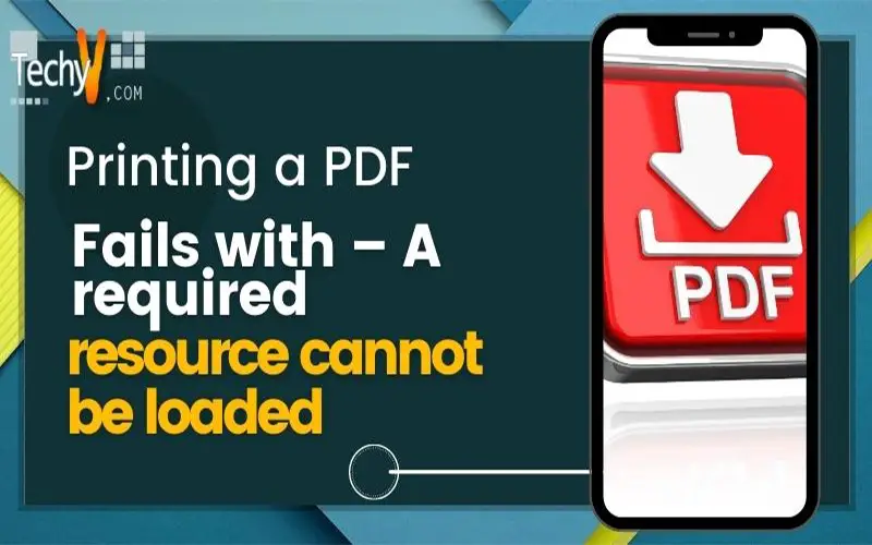 Printing a PDF Fails with - A required resource cannot be loaded