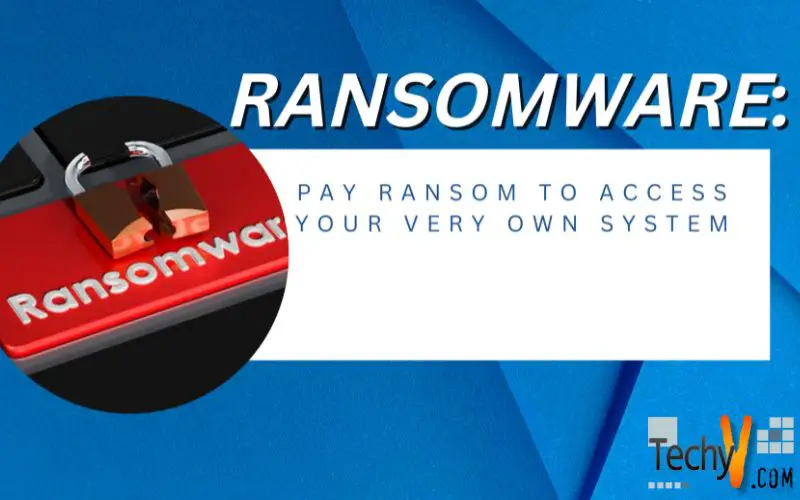 Ransomware: Pay Ransom To Access Your Very Own System