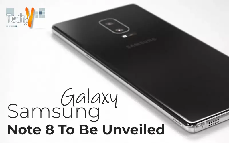 Samsung Galaxy Note 8 To Be Unveiled