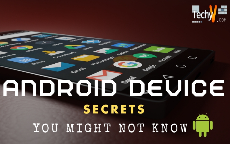 Secrets Of Your Android Device You Might Not Know