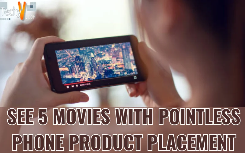 See 5 Movies With Pointless Phone Product Placement