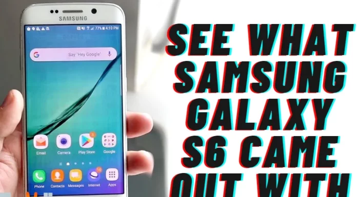 See What Samsung Galaxy S6 Came Out With