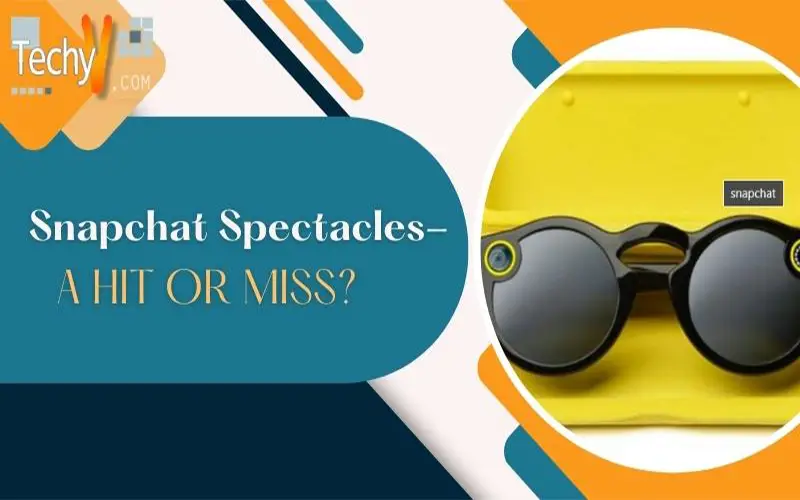 Snapchat Spectacles- A Hit Or Miss?