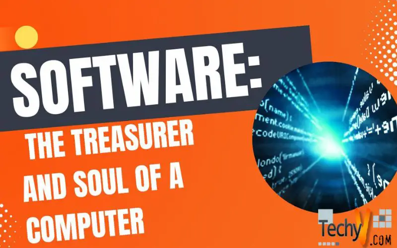Software: The Treasurer and Soul of a Computer