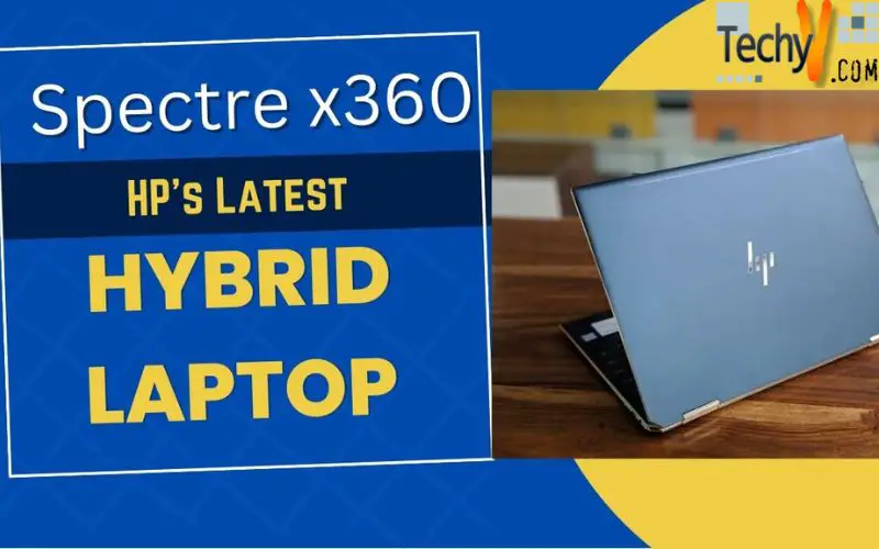 Spectre x360: HP’s Latest Hybrid Laptop