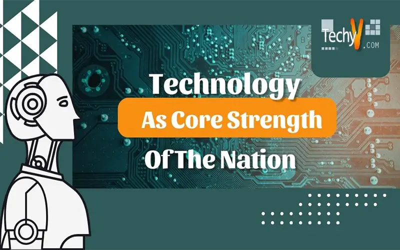 Technology As Core Strength Of The Nation