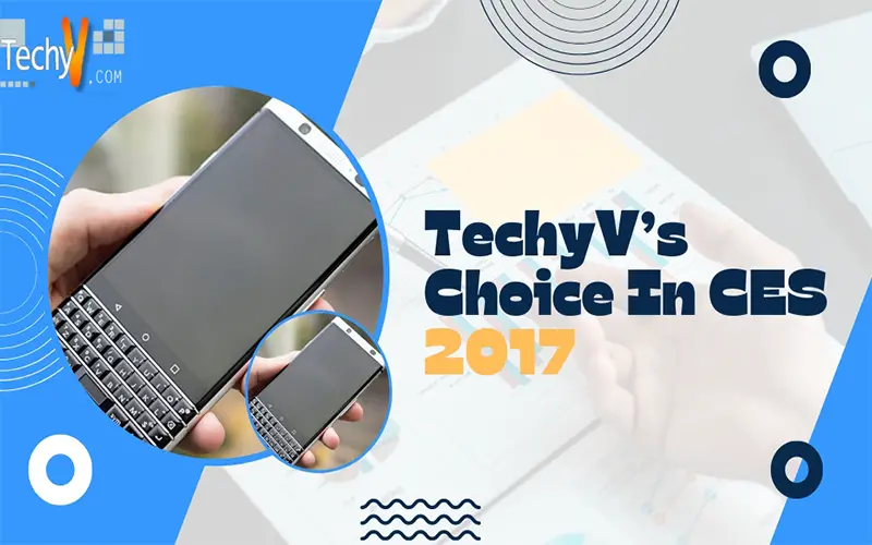 TechyV’s Choice In CES 2017