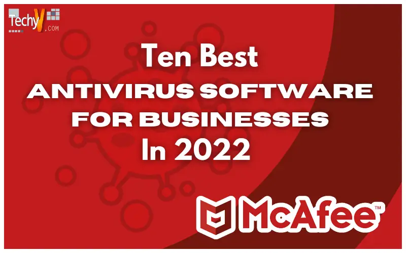 Ten Best Antivirus Software For Businesses In 2022