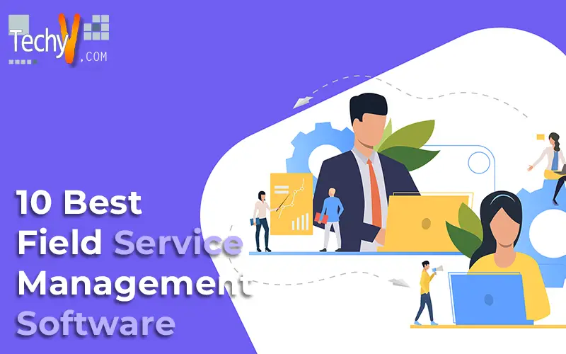 Ten Best Field Service Management Software