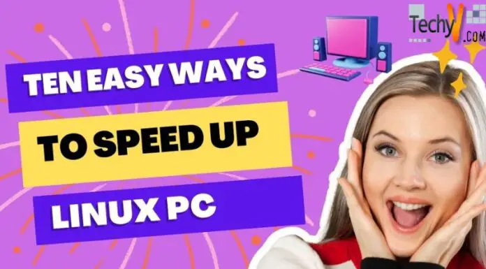Ten Easy Ways To Speed Up Linux PC