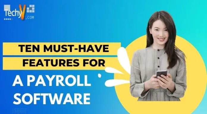 Ten Must-Have Features For A Payroll Software