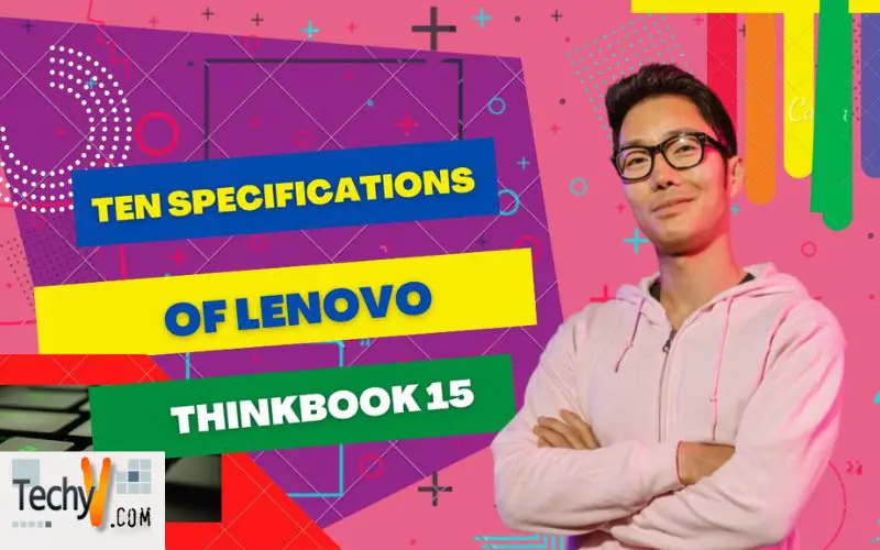 Ten Specifications Of Lenovo ThinkBook 15