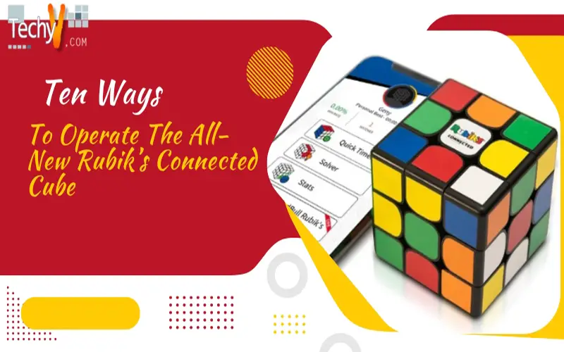 Ten Ways To Operate The All-New Rubik’s Connected Cube
