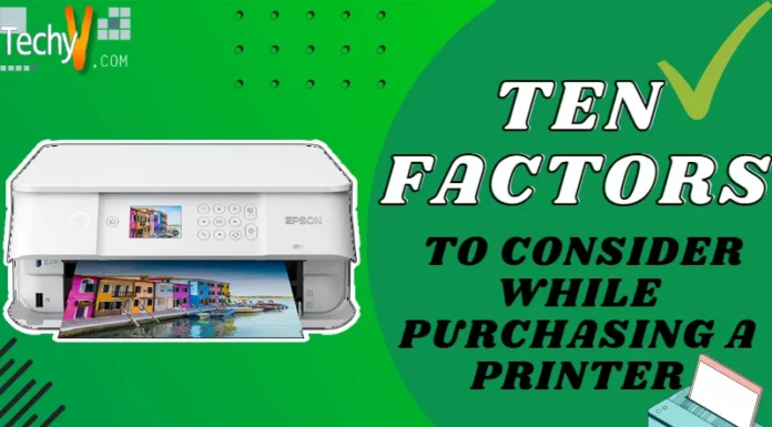 Ten Factors To Consider While Purchasing a Printer