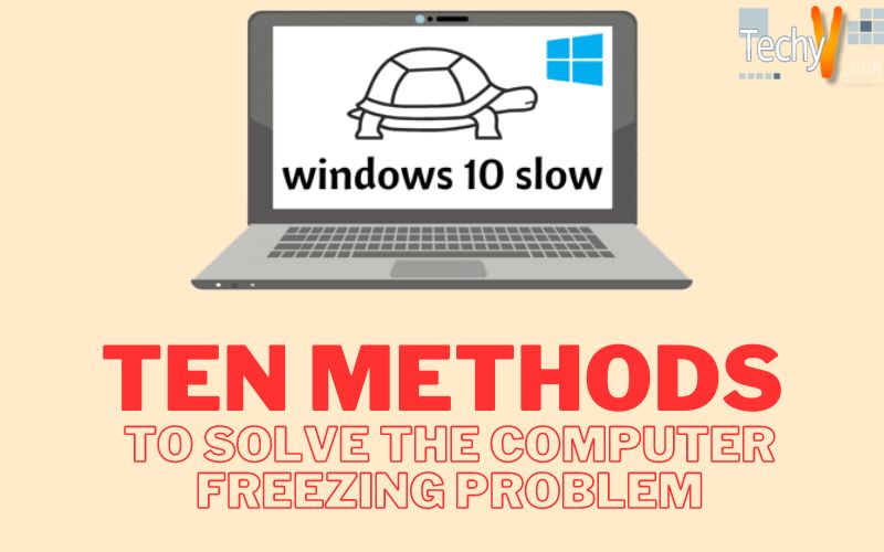 Ten Methods To Solve The Computer Freezing Problem