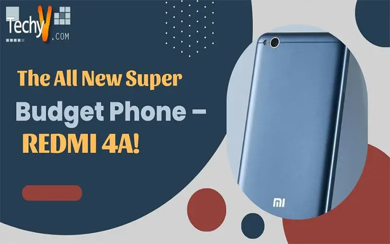 The All New Super Budget Phone – Redmi 4A!