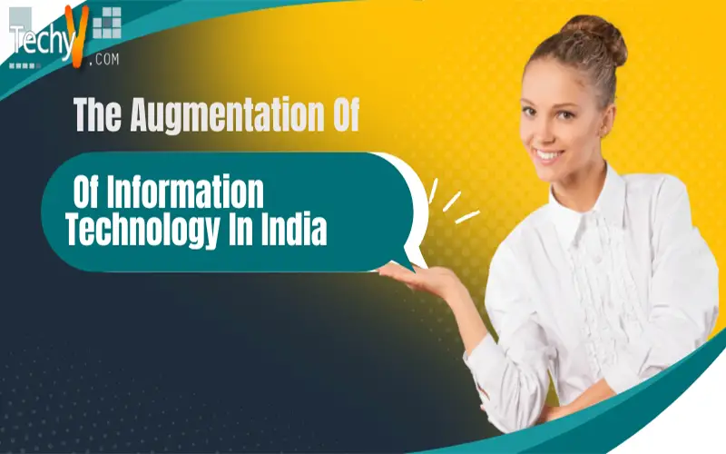 The Augmentation Of Information Technology In India