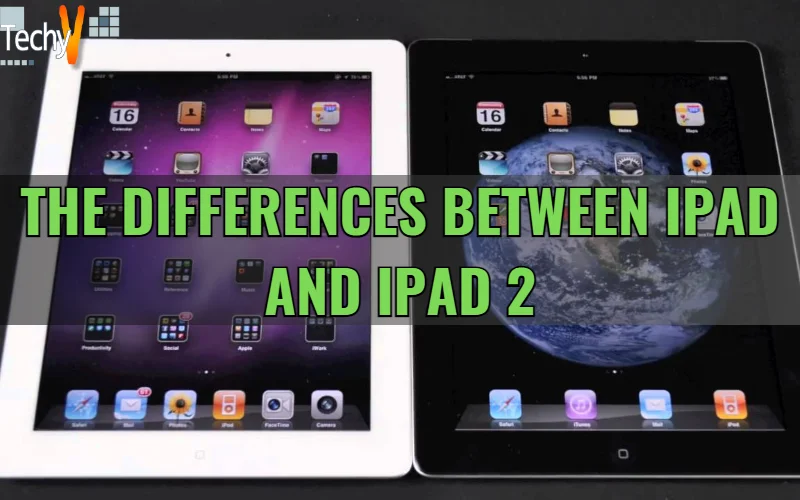 The Differences between iPad and iPad 2