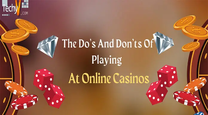 The Do’s And Don’ts Of Playing At Online Casinos