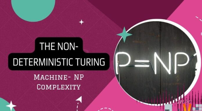 The Non-deterministic Turing Machine- NP Complexity