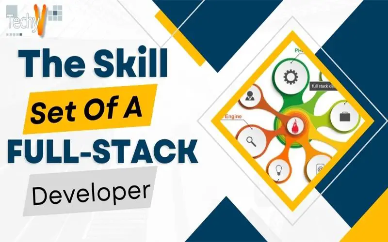 The Skill Set Of A Full-Stack Developer